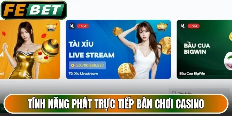 Tính năng phát trực tiếp bàn chơi casino