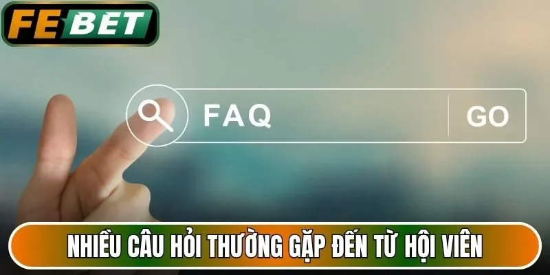 câu hỏi thường gặp đến từ hội viên
