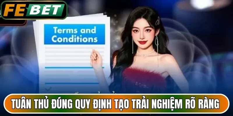 Tuân thủ đúng quy định tạo trải nghiệm rõ ràng hơn