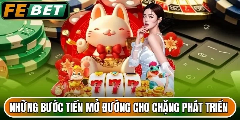 Những bước tiến mở đường cho chặng phát triển mới