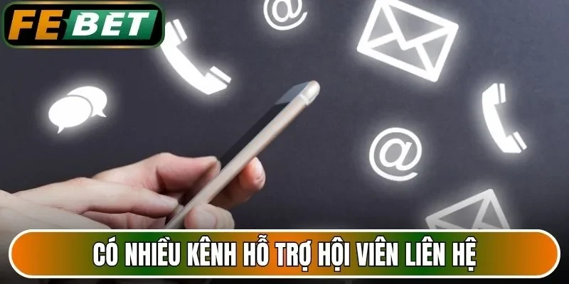 Có nhiều kênh hỗ trợ hội viên liên hệ