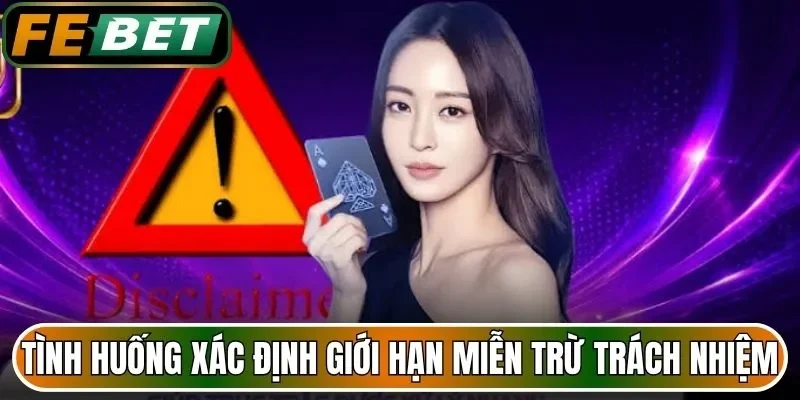 Tình huống xác định giới hạn miễn trừ trách nhiệm của nhà cái