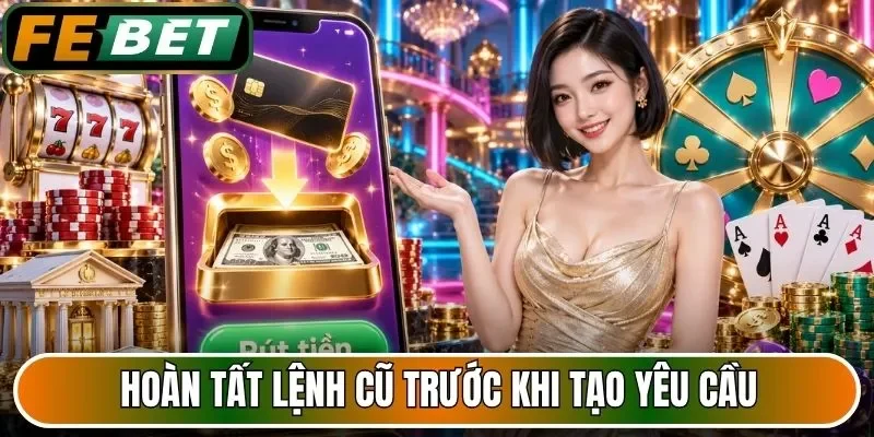 Hoàn tất lệnh cũ trước khi tạo yêu cầu