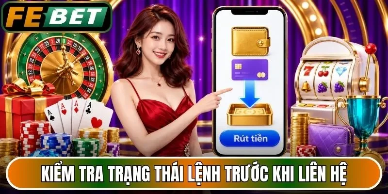 Kiểm tra trạng thái lệnh trước khi liên hệ